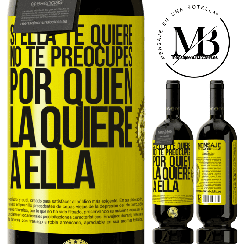 49,95 € Envío gratis | Vino Tinto Edición Premium MBS® Reserva Si ella te quiere, no te preocupes por quién la quiere a ella Etiqueta Amarilla. Etiqueta personalizable Reserva 12 Meses Cosecha 2014 Tempranillo