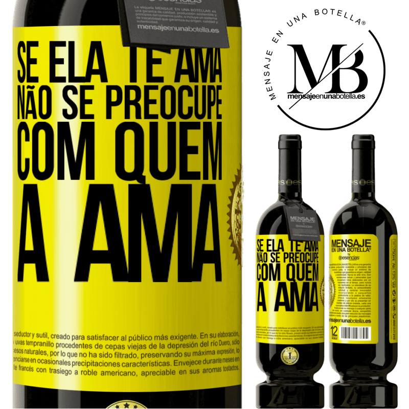 49,95 € Envio grátis | Vinho tinto Edição Premium MBS® Reserva Se ela te ama, não se preocupe com quem a ama Etiqueta Amarela. Etiqueta personalizável Reserva 12 Meses Colheita 2014 Tempranillo