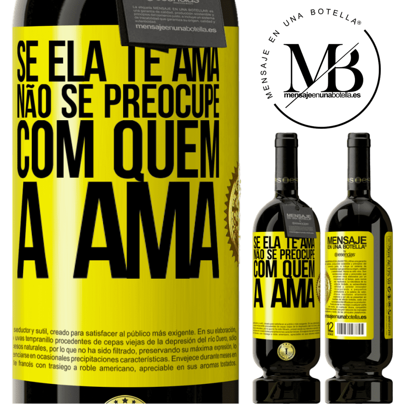 49,95 € Envio grátis | Vinho tinto Edição Premium MBS® Reserva Se ela te ama, não se preocupe com quem a ama Etiqueta Amarela. Etiqueta personalizável Reserva 12 Meses Colheita 2016 Tempranillo