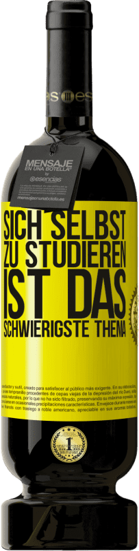 49,95 € Kostenloser Versand | Rotwein Premium Ausgabe MBS® Reserve Sich selbst zu studieren ist das schwierigste Thema Gelbes Etikett. Anpassbares Etikett Reserve 12 Monate Ernte 2016 Tempranillo
