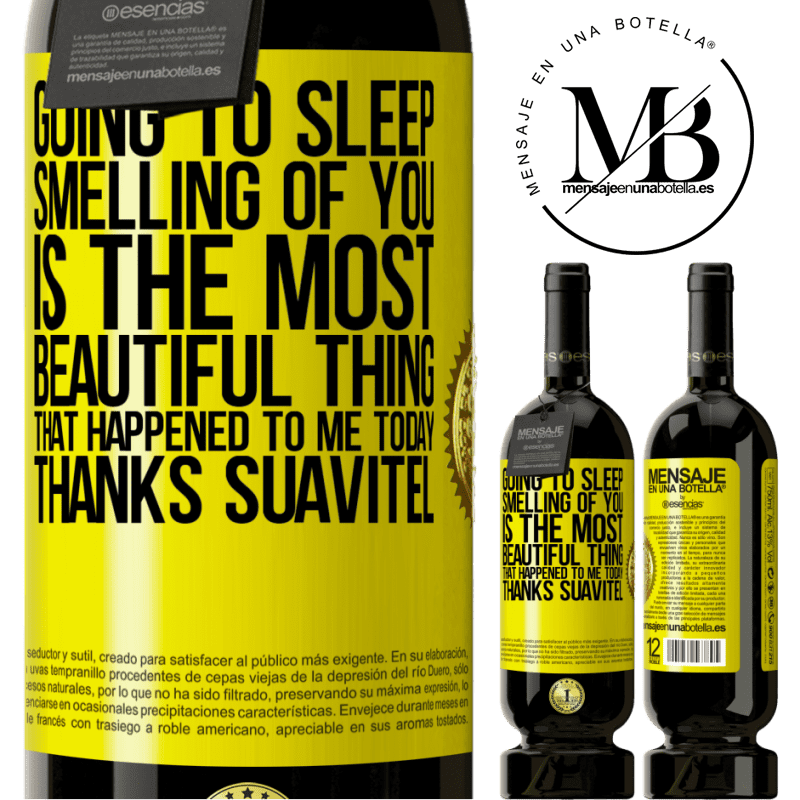 29,95 € Free Shipping | Red Wine Premium Edition MBS® Reserva Going to sleep smelling of you is the most beautiful thing that happened to me today. Thanks Suavitel Yellow Label. Customizable label Reserva 12 Months Harvest 2014 Tempranillo