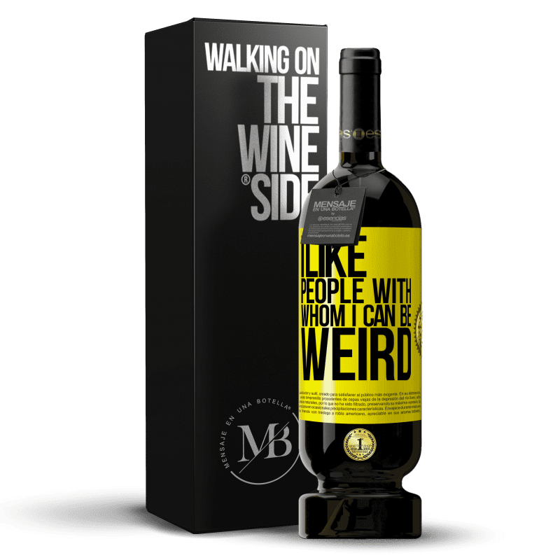 49,95 € Free Shipping | Red Wine Premium Edition MBS® Reserve I like people with whom I can be weird Yellow Label. Customizable label Reserve 12 Months Harvest 2014 Tempranillo