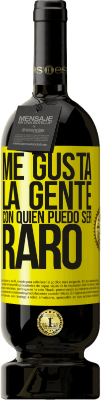 49,95 € | Vino Tinto Edición Premium MBS® Reserva Me gusta la gente con quien puedo ser raro Etiqueta Amarilla. Etiqueta personalizable Reserva 12 Meses Cosecha 2016 Tempranillo