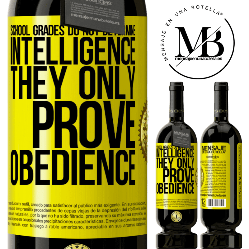 29,95 € Free Shipping | Red Wine Premium Edition MBS® Reserva School grades do not determine intelligence. They only prove obedience Yellow Label. Customizable label Reserva 12 Months Harvest 2014 Tempranillo