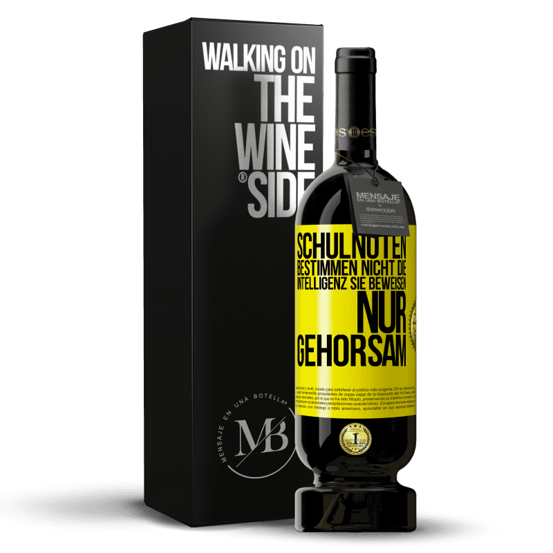 49,95 € Kostenloser Versand | Rotwein Premium Ausgabe MBS® Reserve Schulnoten bestimmen nicht die Intelligenz. Sie beweisen nur Gehorsam Gelbes Etikett. Anpassbares Etikett Reserve 12 Monate Ernte 2016 Tempranillo