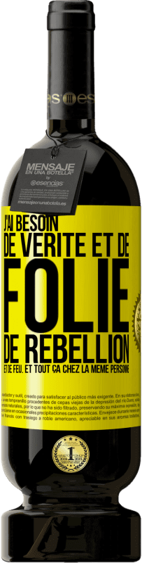 49,95 € | Vin rouge Édition Premium MBS® Réserve J'ai besoin de vérité et de folie, de rébellion et de feu. Et tout ça chez la même personne Étiquette Jaune. Étiquette personnalisable Réserve 12 Mois Récolte 2016 Tempranillo