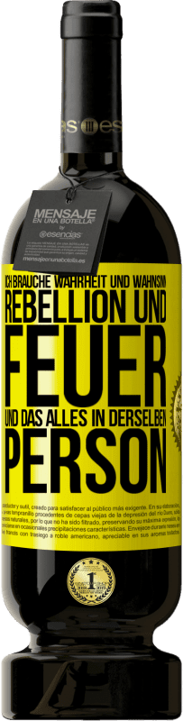 49,95 € | Rotwein Premium Ausgabe MBS® Reserve Ich brauche Wahrheit und Wahnsinn, Rebellion und Feuer, und das alles in derselben Person Gelbes Etikett. Anpassbares Etikett Reserve 12 Monate Ernte 2015 Tempranillo