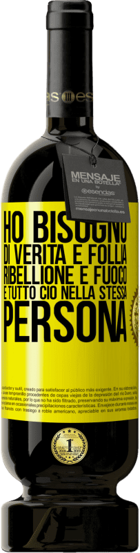 49,95 € | Vino rosso Edizione Premium MBS® Riserva Ho bisogno di verità e follia, ribellione e fuoco ... E tutto ciò nella stessa persona Etichetta Gialla. Etichetta personalizzabile Riserva 12 Mesi Raccogliere 2016 Tempranillo