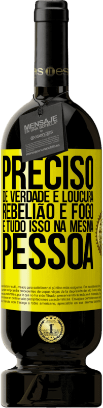 49,95 € | Vinho tinto Edição Premium MBS® Reserva Preciso de verdade e loucura, rebelião e fogo ... E tudo isso na mesma pessoa Etiqueta Amarela. Etiqueta personalizável Reserva 12 Meses Colheita 2016 Tempranillo