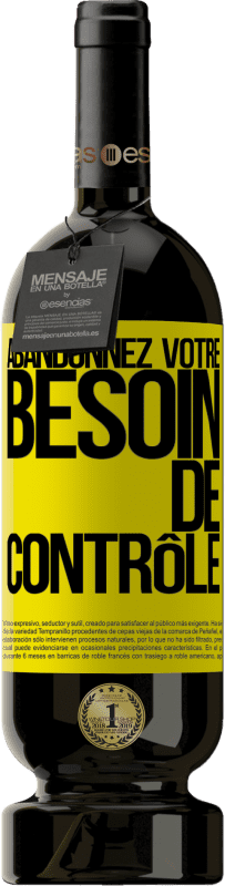 49,95 € | Vin rouge Édition Premium MBS® Réserve Abandonnez votre besoin de contrôle Étiquette Jaune. Étiquette personnalisable Réserve 12 Mois Récolte 2015 Tempranillo