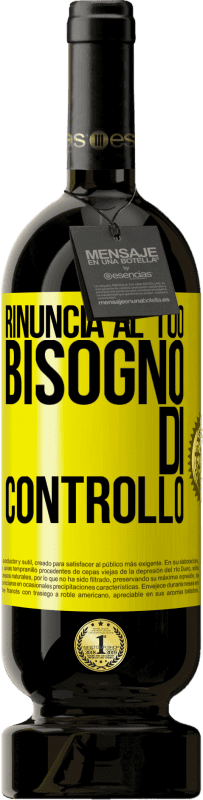 49,95 € Spedizione Gratuita | Vino rosso Edizione Premium MBS® Riserva Rinuncia al tuo bisogno di controllo Etichetta Gialla. Etichetta personalizzabile Riserva 12 Mesi Raccogliere 2016 Tempranillo