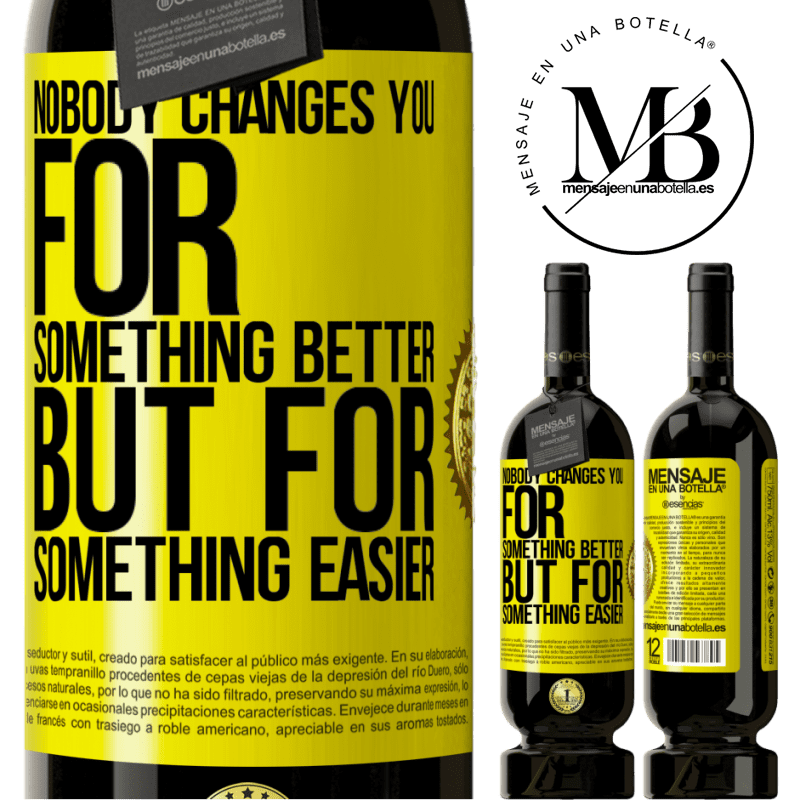 29,95 € Free Shipping | Red Wine Premium Edition MBS® Reserva Nobody changes you for something better, but for something easier Yellow Label. Customizable label Reserva 12 Months Harvest 2014 Tempranillo