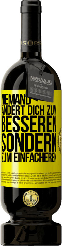 49,95 € Kostenloser Versand | Rotwein Premium Ausgabe MBS® Reserve Niemand ändert dich zum Besseren sondern zum Einfacheren Gelbes Etikett. Anpassbares Etikett Reserve 12 Monate Ernte 2016 Tempranillo