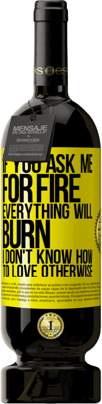 «Если вы попросите у меня огонь, все сгорит. Я не знаю как любить иначе» Premium Edition MBS® Бронировать