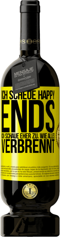 49,95 € | Rotwein Premium Ausgabe MBS® Reserve Ich scheue Happy Ends, ich schaue eher zu, wie alles verbrennt Gelbes Etikett. Anpassbares Etikett Reserve 12 Monate Ernte 2016 Tempranillo