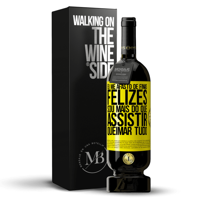 49,95 € Envio grátis | Vinho tinto Edição Premium MBS® Reserva Eu me afasto de finais felizes, sou mais do que assistir queimar tudo Etiqueta Amarela. Etiqueta personalizável Reserva 12 Meses Colheita 2015 Tempranillo