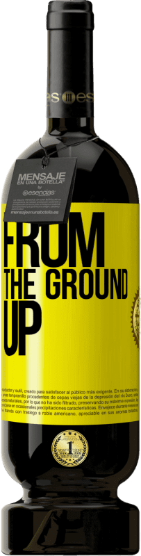 49,95 € | 红酒 高级版 MBS® 预订 From The Ground Up 黄色标签. 可自定义的标签 预订 12 个月 收成 2014 Tempranillo