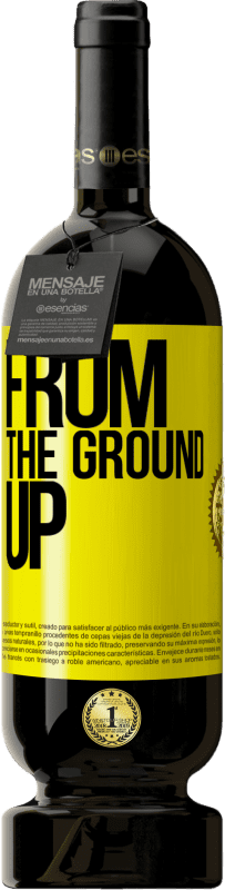 49,95 € 免费送货 | 红酒 高级版 MBS® 预订 From The Ground Up 黄色标签. 可自定义的标签 预订 12 个月 收成 2016 Tempranillo