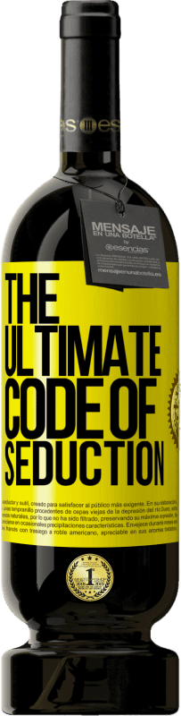 49,95 € | Red Wine Premium Edition MBS® Reserve The ultimate code of seduction Yellow Label. Customizable label Reserve 12 Months Harvest 2015 Tempranillo