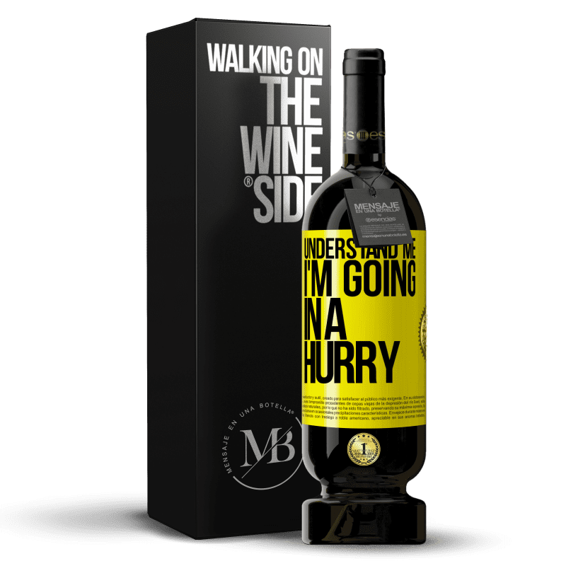 39,95 € Free Shipping | Red Wine Premium Edition MBS® Reserva Understand me, I'm going in a hurry Yellow Label. Customizable label Reserva 12 Months Harvest 2014 Tempranillo