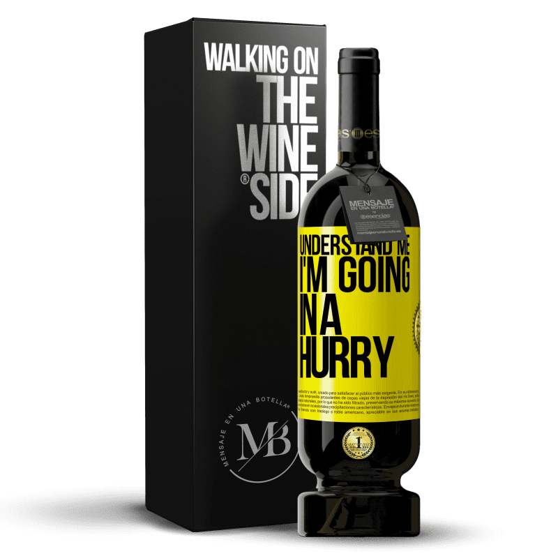 49,95 € Free Shipping | Red Wine Premium Edition MBS® Reserve Understand me, I'm going in a hurry Yellow Label. Customizable label Reserve 12 Months Harvest 2015 Tempranillo