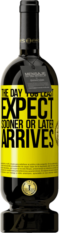 49,95 € | Red Wine Premium Edition MBS® Reserve The day you least expect, sooner or later arrives Yellow Label. Customizable label Reserve 12 Months Harvest 2016 Tempranillo