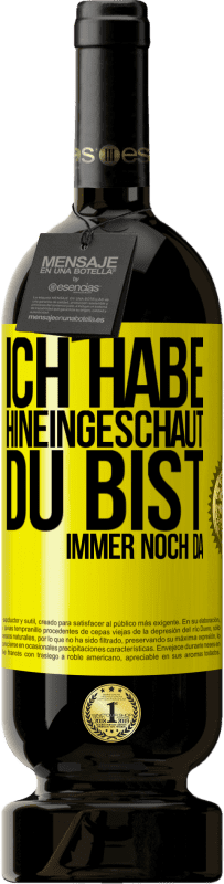 49,95 € Kostenloser Versand | Rotwein Premium Ausgabe MBS® Reserve Ich habe hineingeschaut. Du bist immer noch da Gelbes Etikett. Anpassbares Etikett Reserve 12 Monate Ernte 2016 Tempranillo