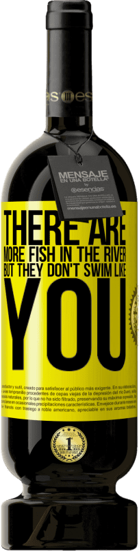 49,95 € | 红酒 高级版 MBS® 预订 河里有更多的鱼，但是它们不会像你一样游泳 黄色标签. 可自定义的标签 预订 12 个月 收成 2014 Tempranillo