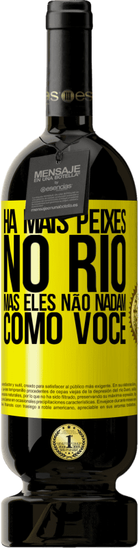 Envio grátis | Vinho tinto Edição Premium MBS® Reserva Há mais peixes no rio, mas eles não nadam como você Etiqueta Amarela. Etiqueta personalizável Reserva 12 Meses Colheita 2016 Tempranillo