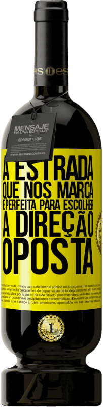 «A estrada que nos marca é perfeita para escolher a direção oposta» Edição Premium MBS® Reserva