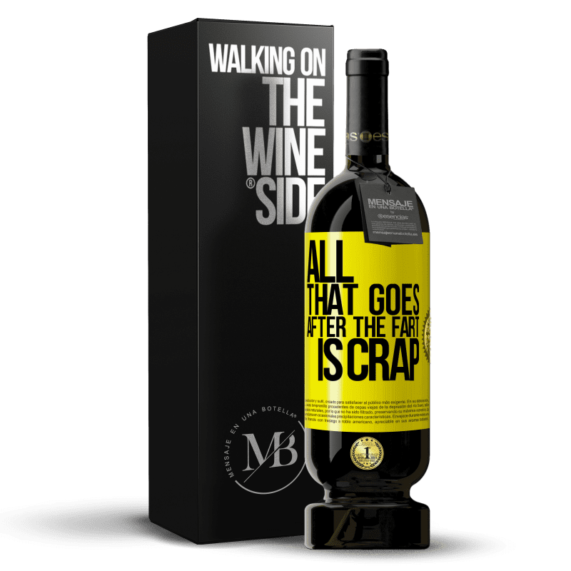 39,95 € | Red Wine Premium Edition MBS® Reserva All that goes after the fart is crap Yellow Label. Customizable label Reserva 12 Months Harvest 2015 Tempranillo