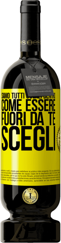 Spedizione Gratuita | Vino rosso Edizione Premium MBS® Riserva Siamo tutti uguali dentro, come essere fuori da te, scegli Etichetta Gialla. Etichetta personalizzabile Riserva 12 Mesi Raccogliere 2014 Tempranillo