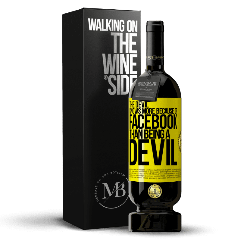 49,95 € Free Shipping | Red Wine Premium Edition MBS® Reserve The devil knows more because of Facebook than being a devil Yellow Label. Customizable label Reserve 12 Months Harvest 2014 Tempranillo