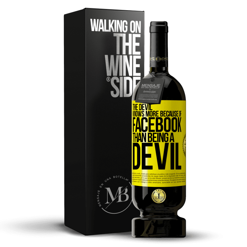 49,95 € Free Shipping | Red Wine Premium Edition MBS® Reserve The devil knows more because of Facebook than being a devil Yellow Label. Customizable label Reserve 12 Months Harvest 2016 Tempranillo
