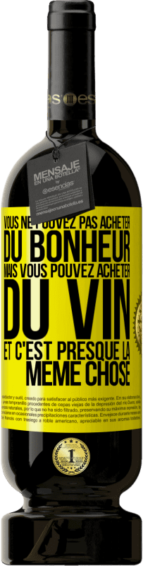 «Vous ne pouvez pas acheter du bonheur, mais vous pouvez acheter du vin et c'est presque la même chose» Édition Premium MBS® Réserve