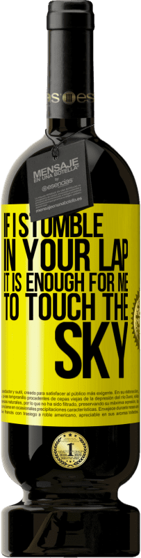 «If I stumble in your lap it is enough for me to touch the sky» Premium Edition MBS® Reserve