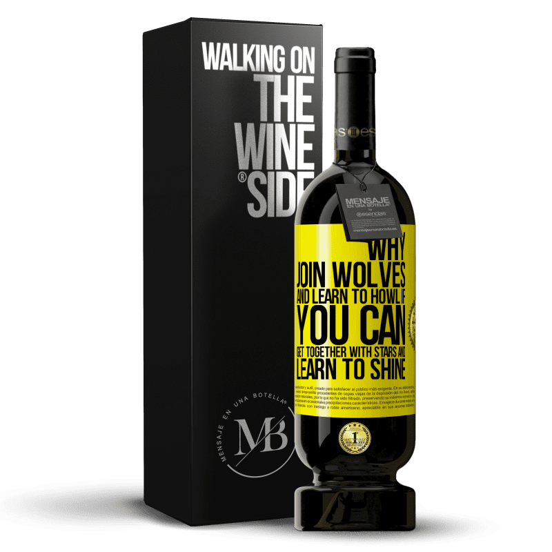 49,95 € Free Shipping | Red Wine Premium Edition MBS® Reserve Why join wolves and learn to howl, if you can get together with stars and learn to shine Yellow Label. Customizable label Reserve 12 Months Harvest 2016 Tempranillo