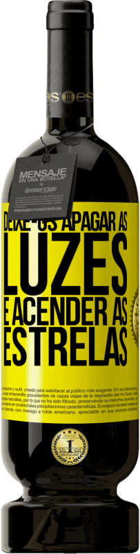 «Deixe-os apagar as luzes e acender as estrelas» Edição Premium MBS® Reserva