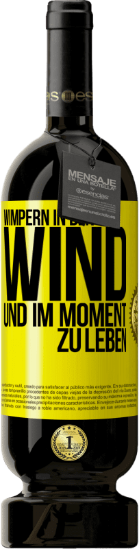«Wimpern in den Wind und im Moment zu leben» Premium Ausgabe MBS® Reserve