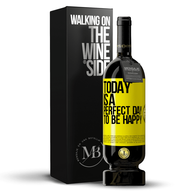 49,95 € Free Shipping | Red Wine Premium Edition MBS® Reserve Today is a perfect day to be happy Yellow Label. Customizable label Reserve 12 Months Harvest 2014 Tempranillo