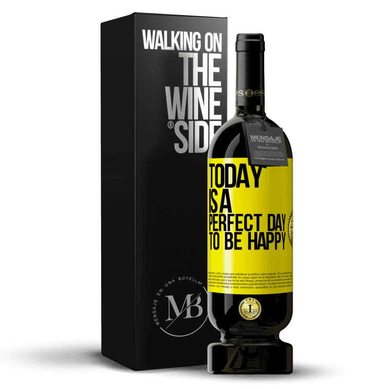 49,95 € Free Shipping | Red Wine Premium Edition MBS® Reserve Today is a perfect day to be happy Yellow Label. Customizable label Reserve 12 Months Harvest 2015 Tempranillo