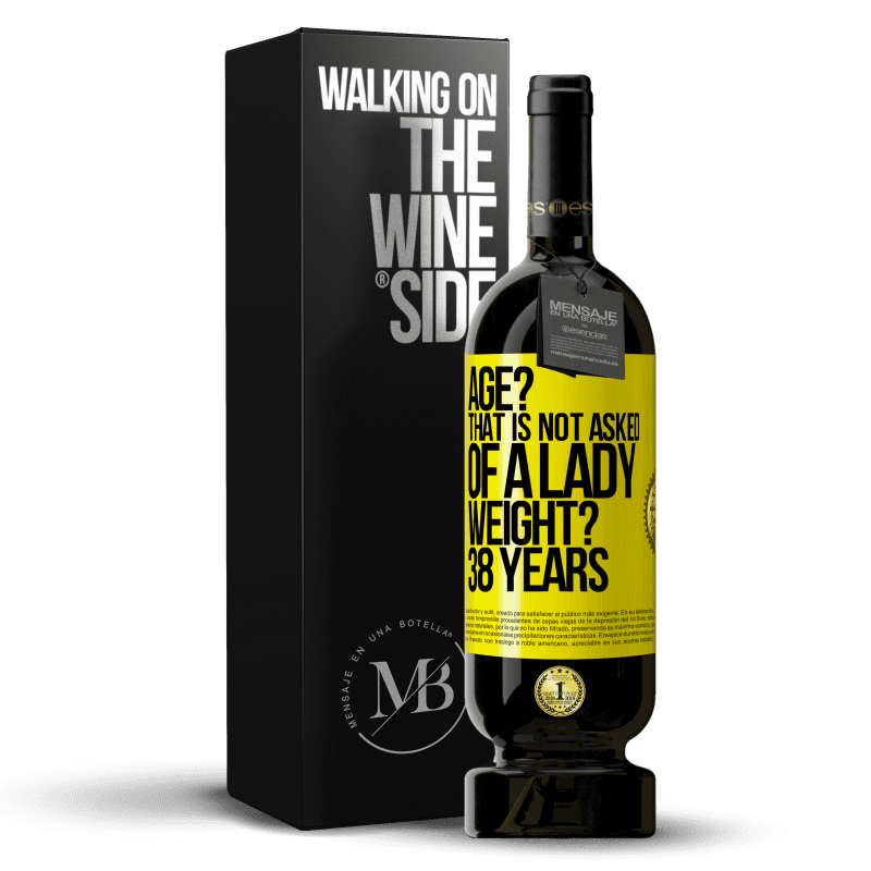 49,95 € Free Shipping | Red Wine Premium Edition MBS® Reserve Age? That is not asked of a lady. Weight? 38 years Yellow Label. Customizable label Reserve 12 Months Harvest 2013 Tempranillo