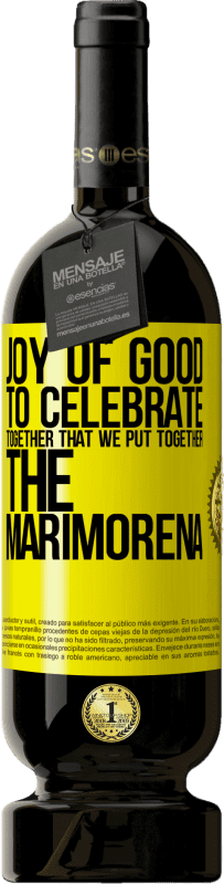49,95 € 送料無料 | 赤ワイン プレミアム版 MBS® 予約する 善の喜び、マリモレナを一緒にしたことを一緒に祝う 黄色のラベル. カスタマイズ可能なラベル 予約する 12 月 収穫 2014 Tempranillo