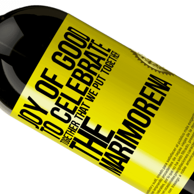 Unique & Personal Expressions. «Joy of good, to celebrate together that we put together the marimorena» Premium Edition MBS® Reserve