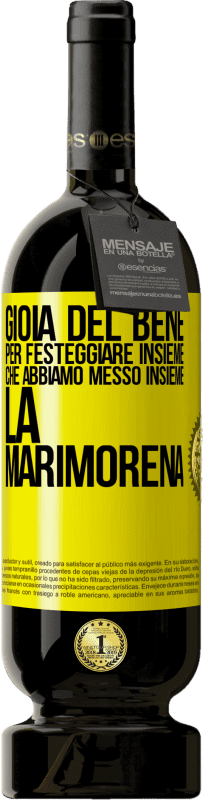 Spedizione Gratuita | Vino rosso Edizione Premium MBS® Riserva Gioia del bene, per festeggiare insieme che abbiamo messo insieme la marimorena Etichetta Gialla. Etichetta personalizzabile Riserva 12 Mesi Raccogliere 2015 Tempranillo