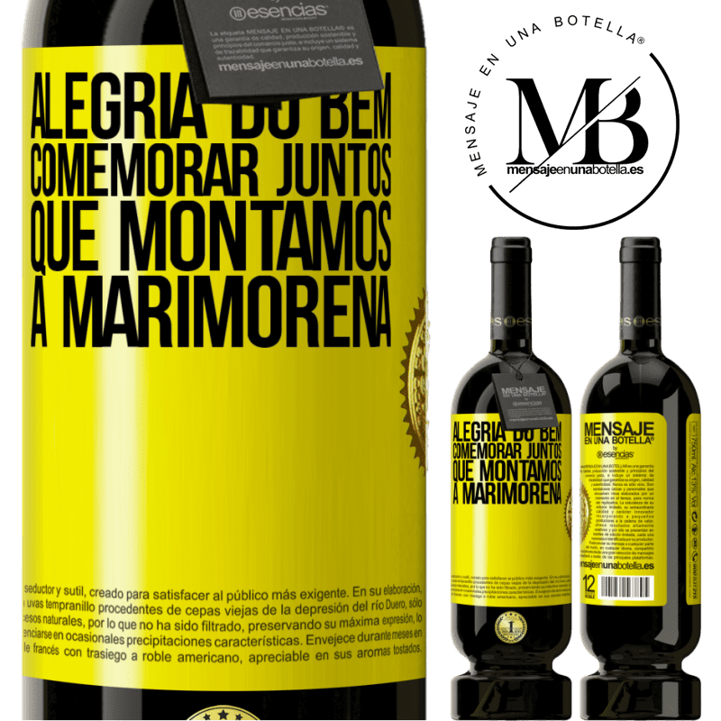 49,95 € Envio grátis | Vinho tinto Edição Premium MBS® Reserva Alegria do bem, comemorar juntos que montamos a marimorena Etiqueta Amarela. Etiqueta personalizável Reserva 12 Meses Colheita 2014 Tempranillo