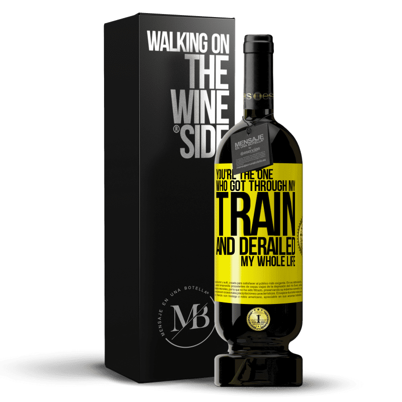 49,95 € Free Shipping | Red Wine Premium Edition MBS® Reserve You're the one who got through my train and derailed my whole life Yellow Label. Customizable label Reserve 12 Months Harvest 2014 Tempranillo