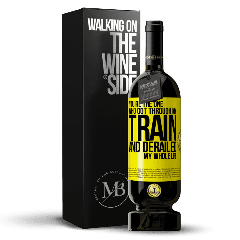 49,95 € Free Shipping | Red Wine Premium Edition MBS® Reserve You're the one who got through my train and derailed my whole life Yellow Label. Customizable label Reserve 12 Months Harvest 2016 Tempranillo
