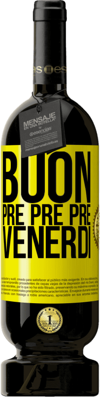 49,95 € Spedizione Gratuita | Vino rosso Edizione Premium MBS® Riserva Buon pre pre pre venerdì Etichetta Gialla. Etichetta personalizzabile Riserva 12 Mesi Raccogliere 2015 Tempranillo