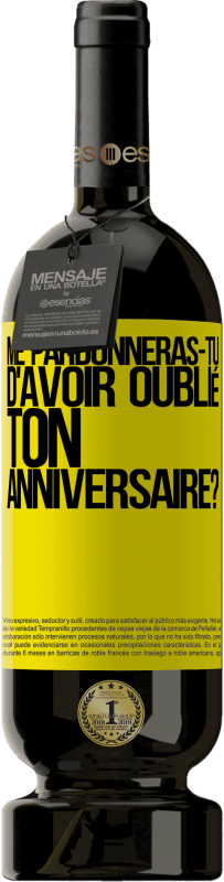 49,95 € | Vin rouge Édition Premium MBS® Réserve Me pardonneras-tu d'avoir oublié ton anniversaire? Étiquette Jaune. Étiquette personnalisable Réserve 12 Mois Récolte 2015 Tempranillo